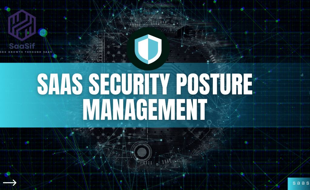 SaaS Security Posture Management (SSPM): Continuous Protection for Business SaaS
