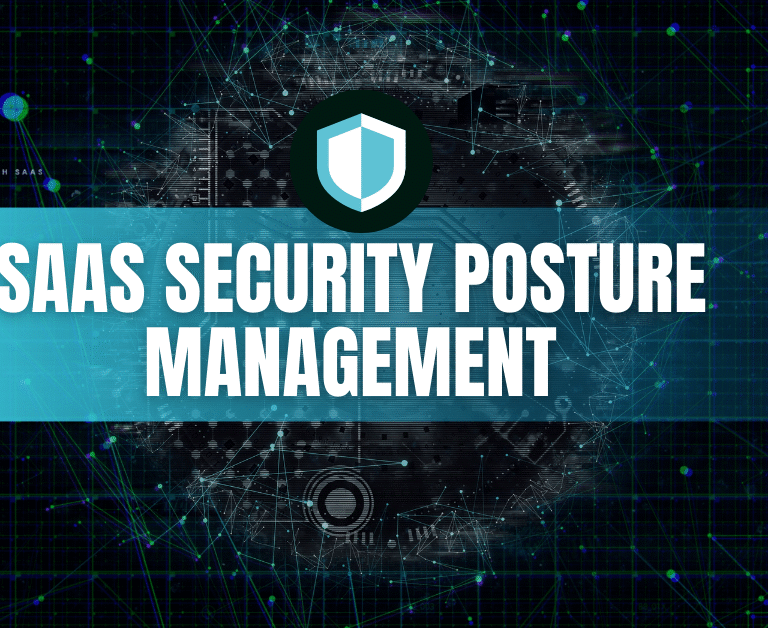 SaaS Security Posture Management (SSPM): Continuous Protection for Business SaaS