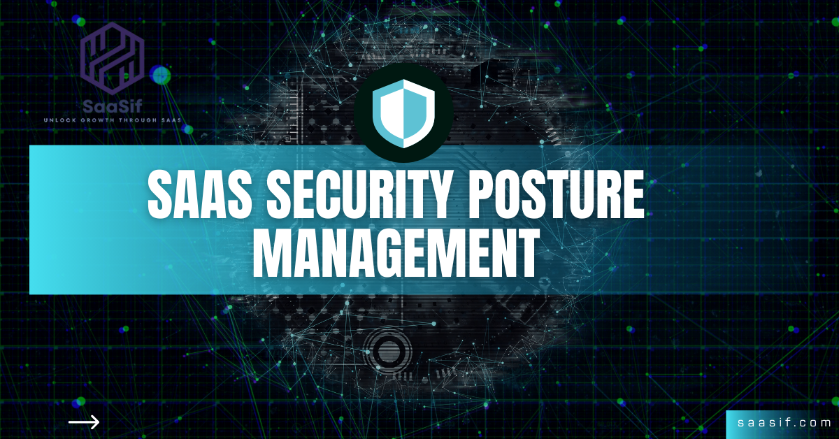 SaaS Security Posture Management (SSPM): Continuous Protection for Business SaaS
